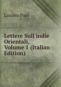 Lettere Sull'indie Orientali, Volume 1 (Italian Edition)