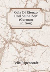 Cola Di Rienzo Und Seine Zeit (German Edition)