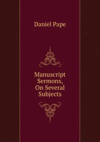 Manuscript Sermons, On Several Subjects
