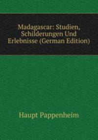 Madagascar: Studien, Schilderungen Und Erlebnisse (German Edition)