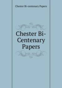 Chester Bi-Centenary Papers
