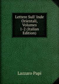 Lettere Sull' Inde Orientali, Volumes 1-2 (Italian Edition)