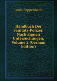 Handbuch Der Sanitats-Polizei: Nach Eignen Untersuchungen, Volume 2 (German Edition)
