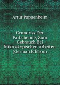 Grundriss Der Farbchemie, Zum Gebrauch Bei Mikroskopischen Arbeiten (German Edition)
