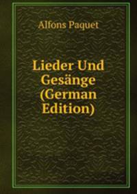 Lieder Und Ges?nge (German Edition)