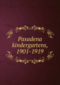 Pasadena kindergartens, 1901-1919