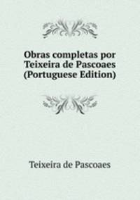 Obras completas por Teixeira de Pascoaes (Portuguese Edition)