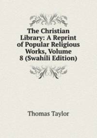 The Christian Library: A Reprint of Popular Religious Works, Volume 8 (Swahili Edition)