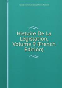 Histoire De La Legislation, Volume 9 (French Edition)