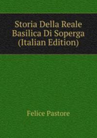 Storia Della Reale Basilica Di Soperga (Italian Edition)