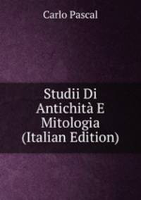 Studii Di Antichita E Mitologia (Italian Edition)