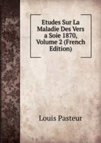Etudes Sur La Maladie Des Vers a Soie 1870, Volume 2 (French Edition)