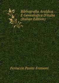 Bibliografia Araldica E Genealogica D'italia (Italian Edition)
