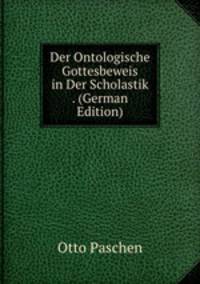 Der Ontologische Gottesbeweis in Der Scholastik . (German Edition)