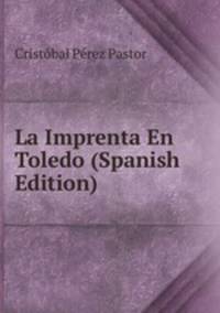 La Imprenta En Toledo (Spanish Edition)