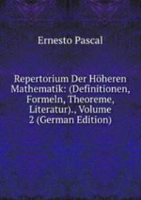 Repertorium Der Hoheren Mathematik: (Definitionen, Formeln, Theoreme, Literatur)., Volume 2 (German Edition)