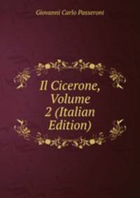 Il Cicerone, Volume 2 (Italian Edition)