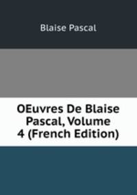 OEuvres De Blaise Pascal, Volume 4 (French Edition)
