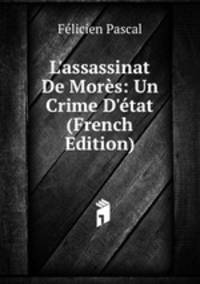 L'assassinat De Mor?s: Un Crime D'?tat (French Edition)