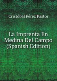 La Imprenta En Medina Del Campo (Spanish Edition)