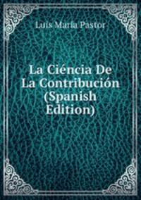 La Ciencia De La Contribucion (Spanish Edition)