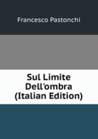 Sul Limite Dell'ombra (Italian Edition)