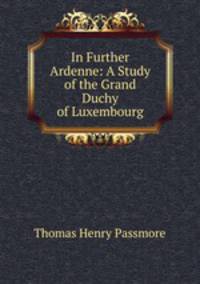 In Further Ardenne: A Study of the Grand Duchy of Luxembourg