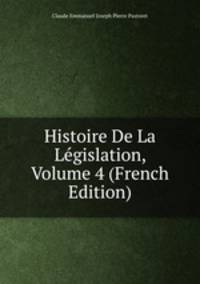 Histoire De La Legislation, Volume 4 (French Edition)
