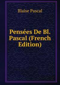Pensees De Bl. Pascal (French Edition)