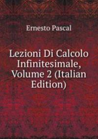 Lezioni Di Calcolo Infinitesimale, Volume 2 (Italian Edition)