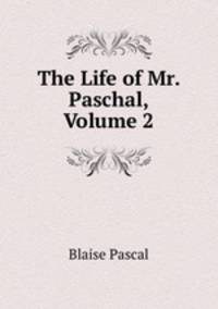 The Life of Mr. Paschal, Volume 2