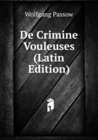 De Crimine Vouleuses (Latin Edition)