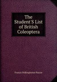 The Student'S List of British Coleoptera