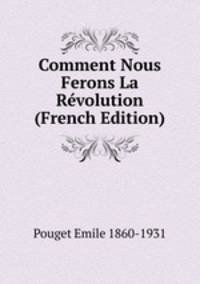 Comment Nous Ferons La Revolution (French Edition)