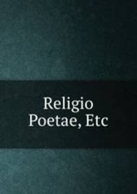 Religio Poetae, Etc.