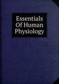 Essentials Of Human Physiology