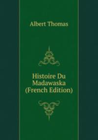 Histoire Du Madawaska (French Edition)