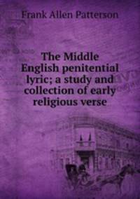 The Middle English penitential lyric; a study and collection of early religious verse
