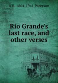 Rio Grande's last race, and other verses