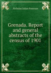 Grenada. Report and general abstracts of the census of 1901