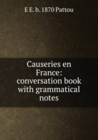 Causeries en France: conversation book with grammatical notes
