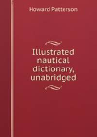 Illustrated nautical dictionary, unabridged