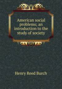 American social problems; an introduction to the study of society
