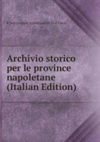 Archivio storico per le province napoletane (Italian Edition)