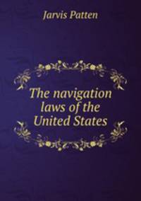 The navigation laws of the United States