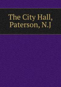 The City Hall, Paterson, N.J.