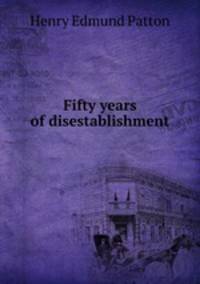 Fifty years of disestablishment