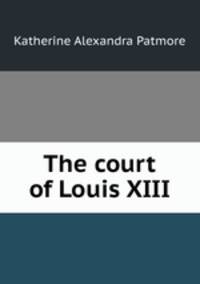 The court of Louis XIII