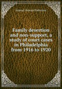 Family desertion and non-support, a study of court cases in Philadelphia from 1916 to 1920
