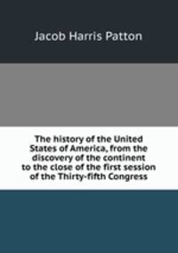 The history of the United States of America, from the discovery of the continent to the close of the first session of the Thirty-fifth Congress